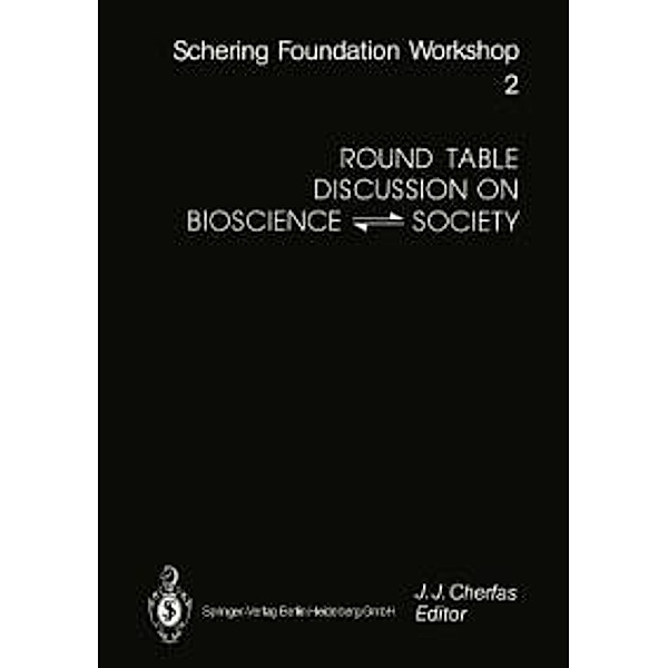 Round Table Discussion on BIOSCIENCE ¿ SOCIETY / Ernst Schering Foundation Symposium Proceedings Bd.2