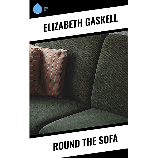 Round the Sofa, Elizabeth Gaskell