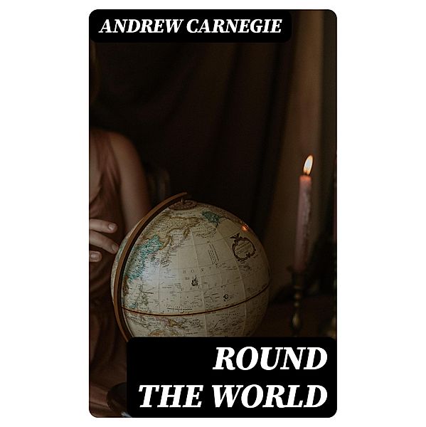 Round the World, Andrew Carnegie