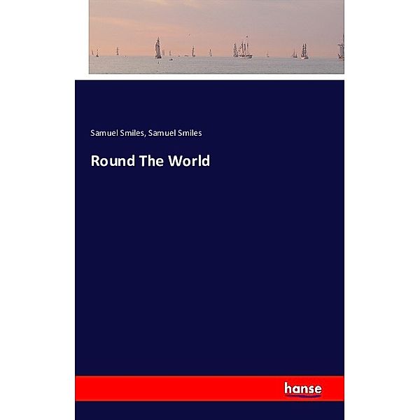 Round The World, Samuel Smiles