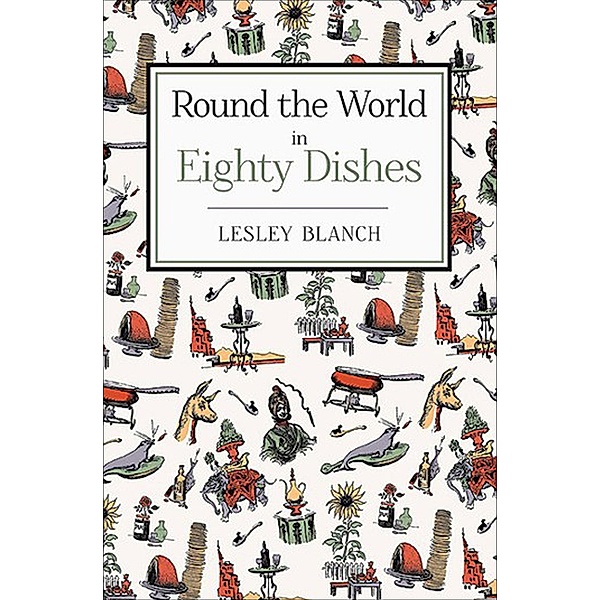 Round the World in 80 Dishes, Lesley Blanch