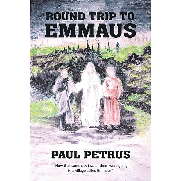 Round Trip to Emmaus, Paul Petrus