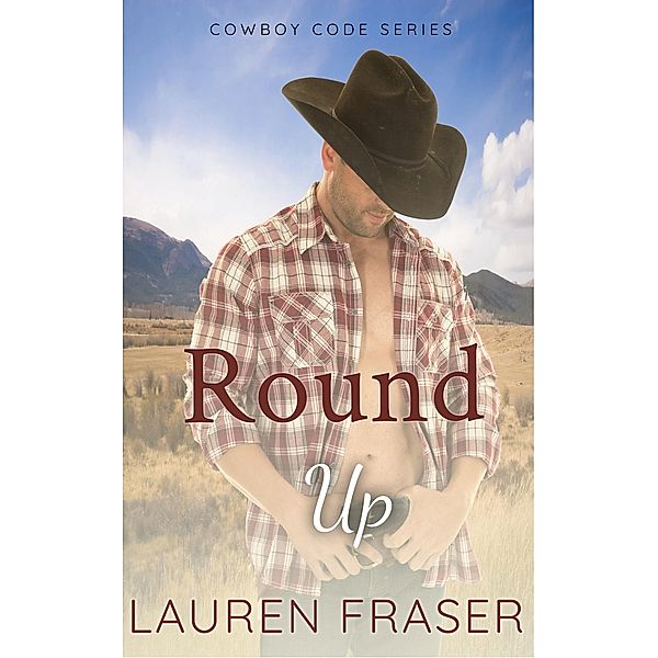 Round Up (Cowboy Code, #3) / Cowboy Code, Lauren Fraser