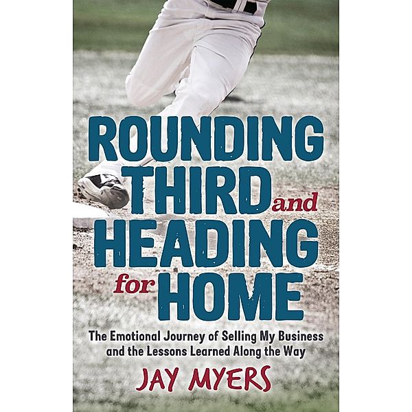 Rounding Third and Heading for Home, Jay Myers