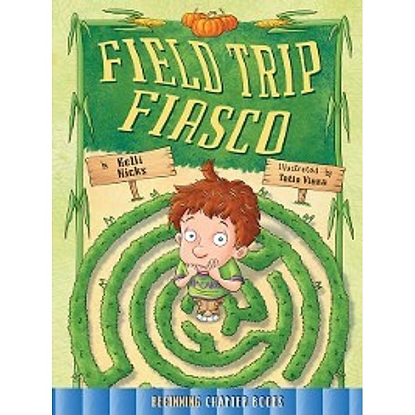 Rourke's Beginning Chapter Books: Field Trip Fiasco, Kelli Hicks