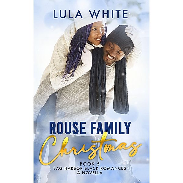 Rouse Family Christmas (Sag Harbor Black Romances, #5) / Sag Harbor Black Romances, Lula White