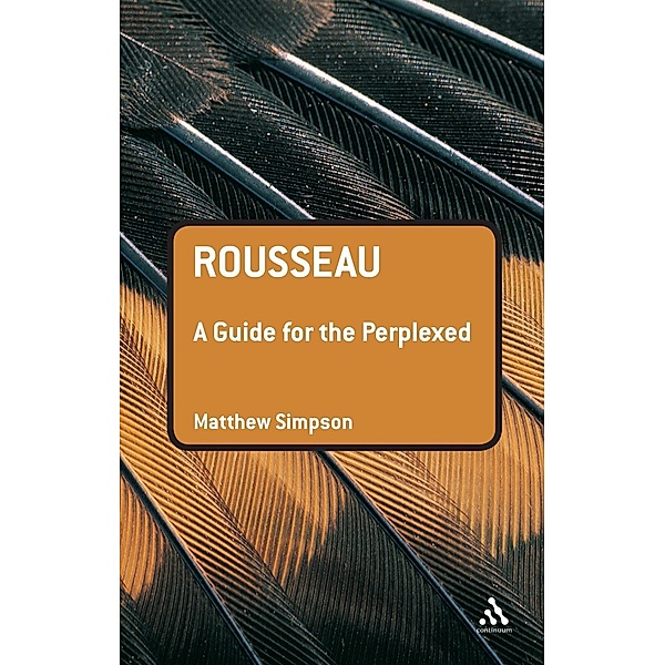 Rousseau: A Guide for the Perplexed, Matthew Simpson