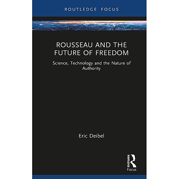 Rousseau and the Future of Freedom, Eric Deibel