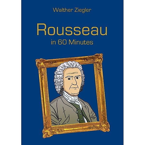 Rousseau in 60 Minutes, Walther Ziegler