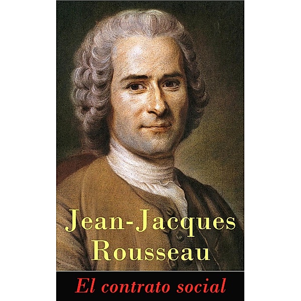 Rousseau, J: Contrato social, Jean  Jacques Rousseau