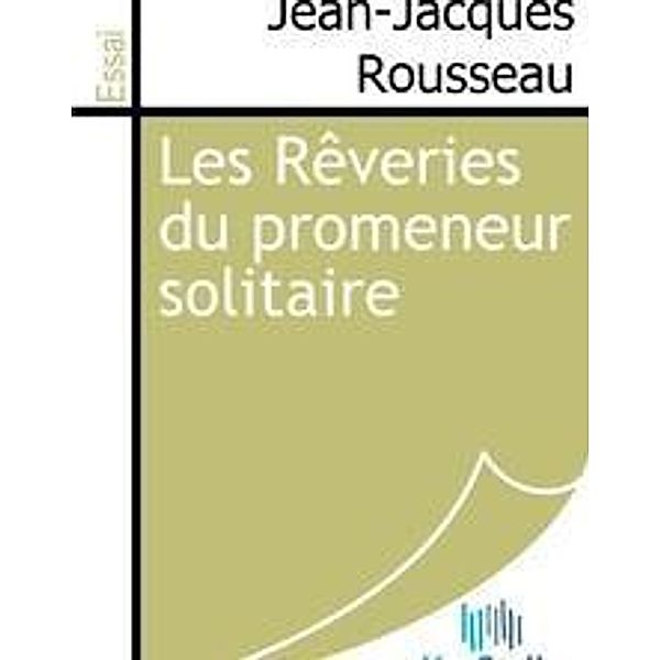 Rousseau, J: Rêveries du promeneur solitaire, Jean-Jacques Rousseau