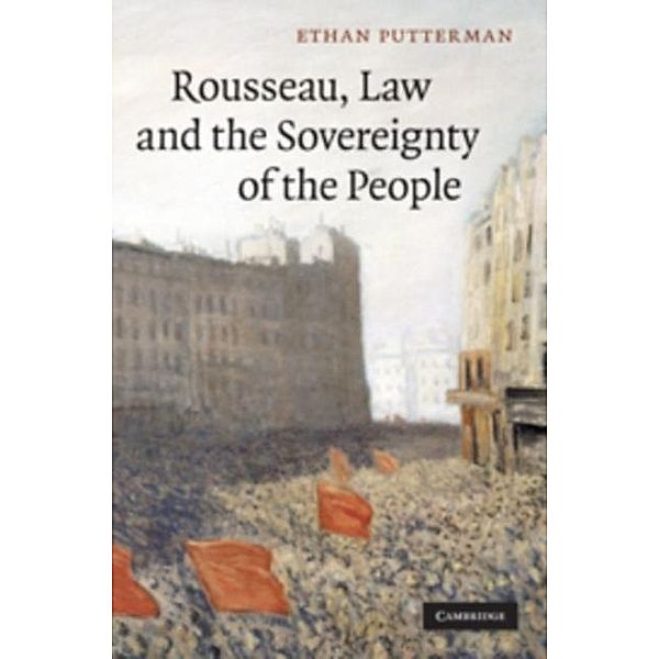 Rousseau, Law and the Sovereignty of the People, Ethan Putterman
