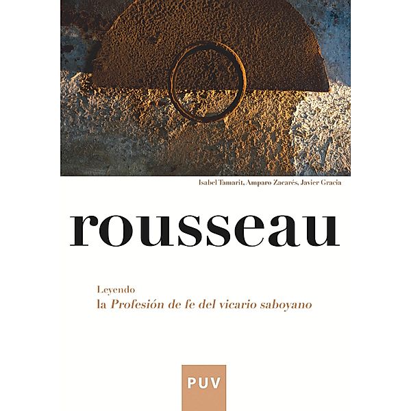 Rousseau. Leyendo la Profesión de fe del victario saboyano / Filosofia bachillerato, Javier Gracia Calandín, Isabel Tamarit López, Amparo Zacarés Pamblanco