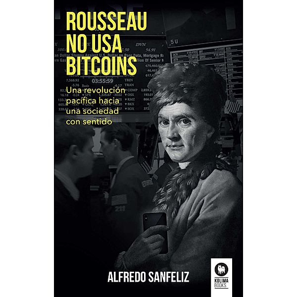 Rousseau no usa bitcoins, Alfredo Sanfeliz Mezquita