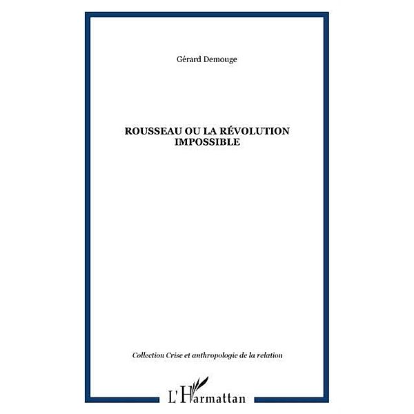 Rousseau ou la revolution impossible. / Hors-collection, Demouge Gerard
