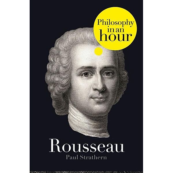 Rousseau: Philosophy in an Hour, Paul Strathern