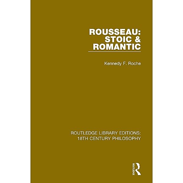 Rousseau: Stoic & Romantic, Kennedy F. Roche