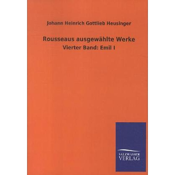 Rousseaus ausgewählte Werke.Bd.4, Johann H. G. Heusinger