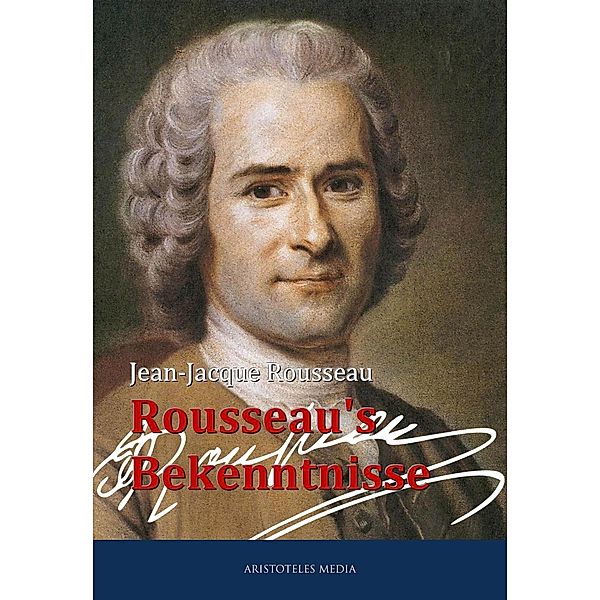 Rousseau's Bekenntnisse, Jean-Jacque Rousseau
