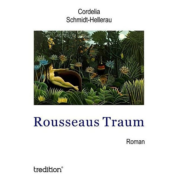 Rousseaus Traum, Cordelia Schmidt-Hellerau