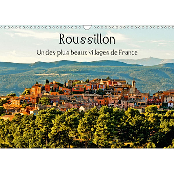 Roussillon Un des plus beaux villages de France (Calendrier mural 2021 DIN A3 horizontal), Jean François LEPAGE ©