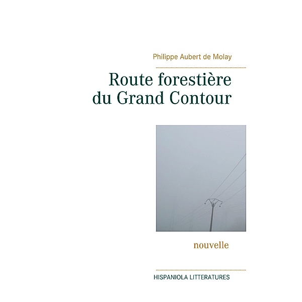 Route forestière du Grand Contour, Philippe Aubert de Molay