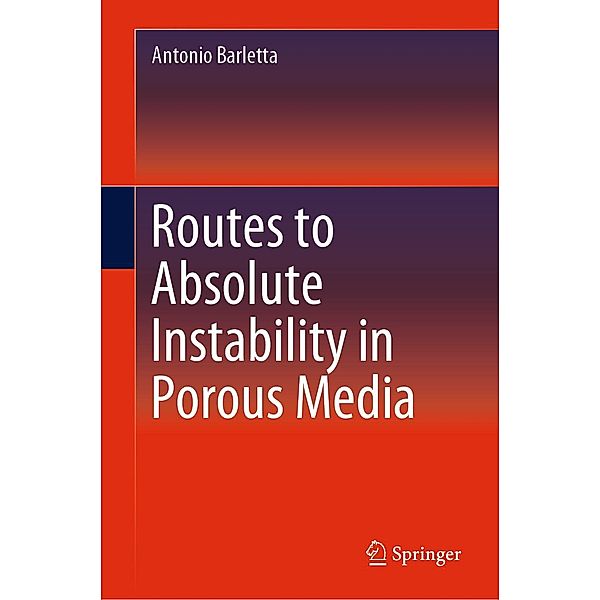 Routes to Absolute Instability in Porous Media, Antonio Barletta