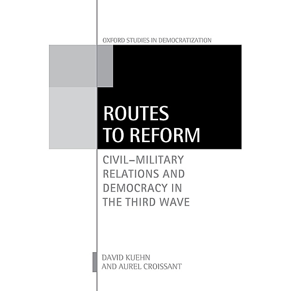 Routes to Reform / Oxford Studies in Democratization, David Kuehn, Aurel Croissant
