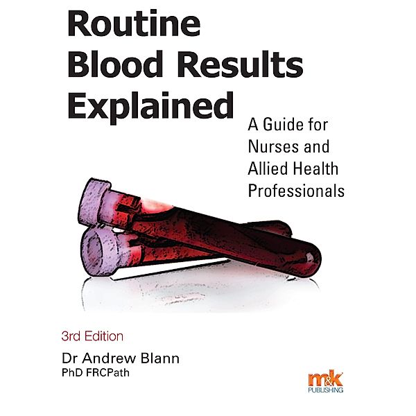 Routine Blood Results Explained 3/e, Andrew Blann