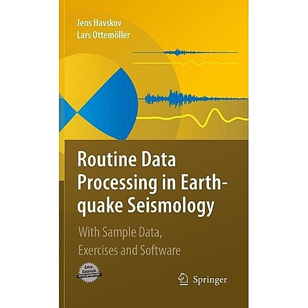 Routine Data Processing in Earthquake Seismology, Jens Havskov, Lars Ottemoller