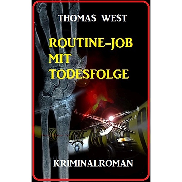 Routine-Job mit Todesfolge: Kriminalroman, Thomas West