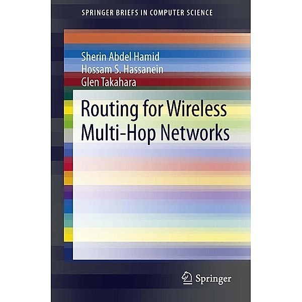 Routing for Wireless Multi-Hop Networks / SpringerBriefs in Computer Science, Sherin Abdel Hamid, Hossam S. Hassanein, Glen Takahara