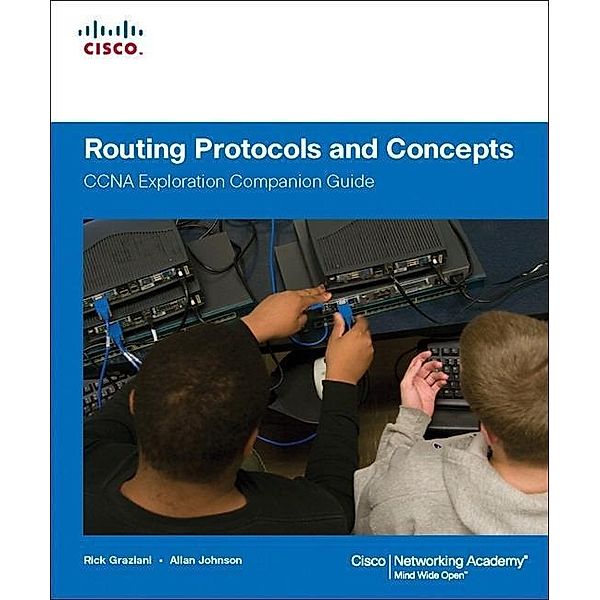 Routing Protocols and Concepts, CCNA Exploration Companion Guide, Rick Graziani, Allan Johnson