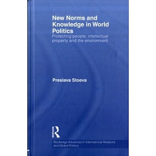 Routledge Advances in International Relations and Global Politics: New Norms and Knowledge in World Politics, Preslava (Hult International Business School, London, UK) Stoeva