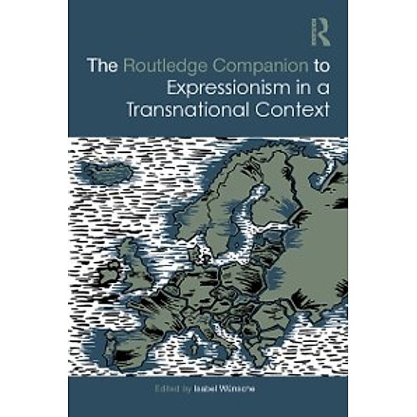 Routledge Art History and Visual Studies Companions: Routledge Companion to Expressionism in a Transnational Context