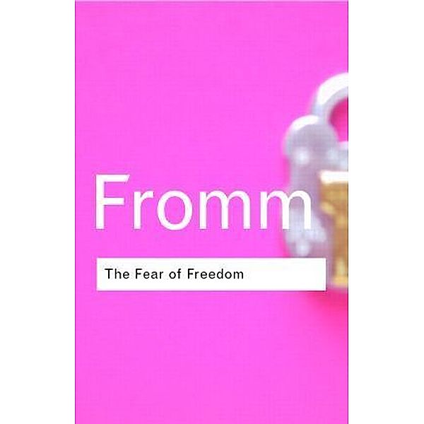 Routledge Classics / The Fear of Freedom, Erich Fromm