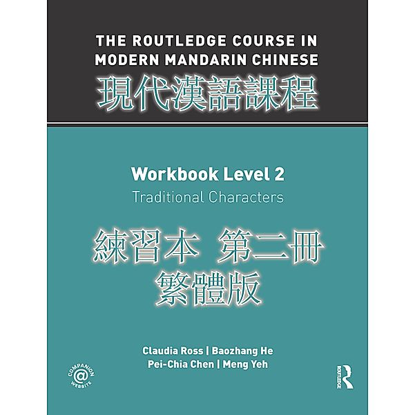 Routledge Course in Modern Mandarin Chinese Workbook 2 (Traditional), Claudia Ross, Baozhang He, Pei-chia Chen, Meng Yeh