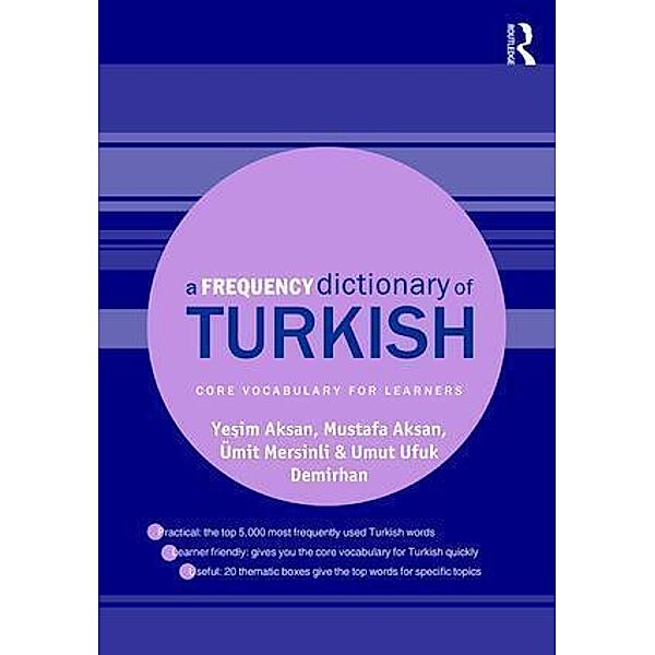 Routledge Frequency Dictionaries / A Frequency Dictionary of Turkish, Yesim Aksan, Mustafa Aksan, Ümit Mersinli