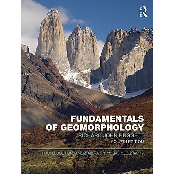 Routledge Fundamentals of Physical Geography / Fundamentals of Geomorphology, Richard Huggett