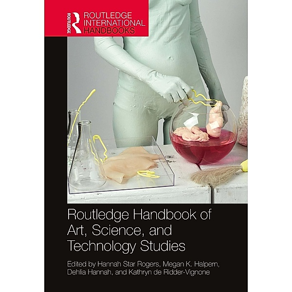 Routledge Handbook of Art, Science, and Technology Studies