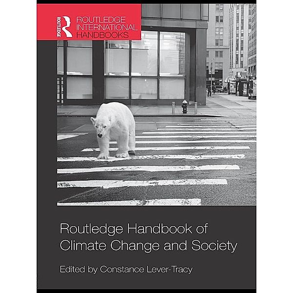 Routledge Handbook of Climate Change and Society / Routledge International Handbooks, Constance Lever-Tracy