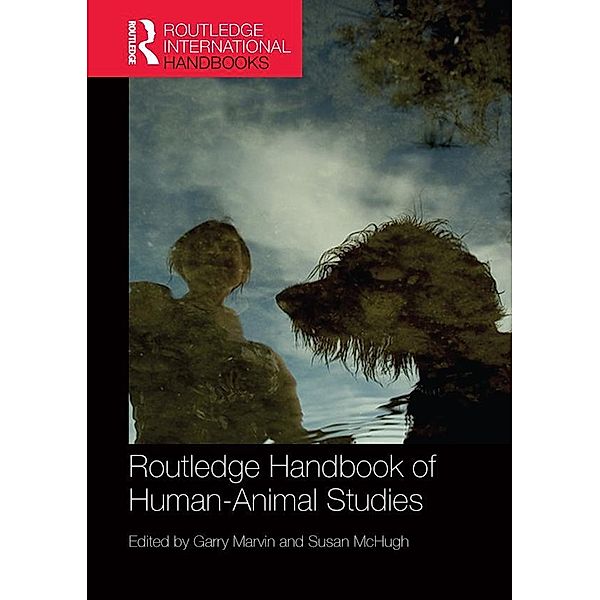 Routledge Handbook of Human-Animal Studies