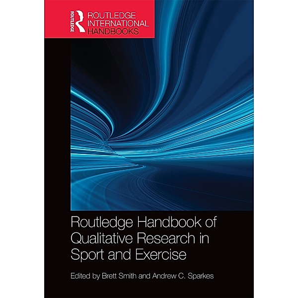 Routledge Handbook of Qualitative Research in Sport and Exercise / Routledge International Handbooks