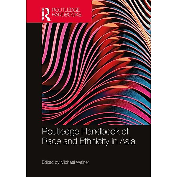 Routledge Handbook of Race and Ethnicity in Asia