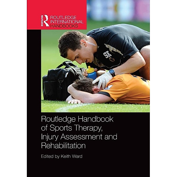 Routledge Handbook of Sports Therapy, Injury Assessment and Rehabilitation / Routledge International Handbooks