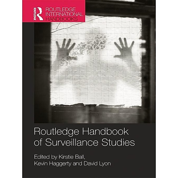 Routledge Handbook of Surveillance Studies / Routledge International Handbooks