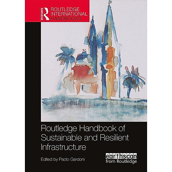 Routledge Handbook of Sustainable and Resilient Infrastructure