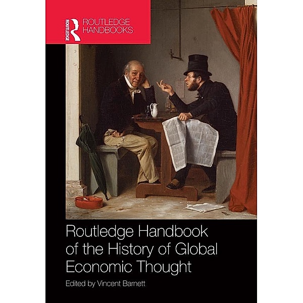 Routledge Handbook of the History of Global Economic Thought / Routledge International Handbooks