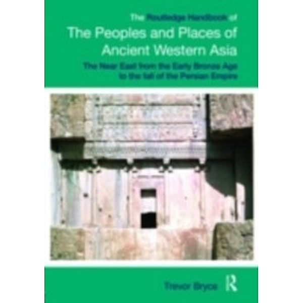 Routledge Handbook of the Peoples and Places of Ancient Western Asia, Trevor Bryce