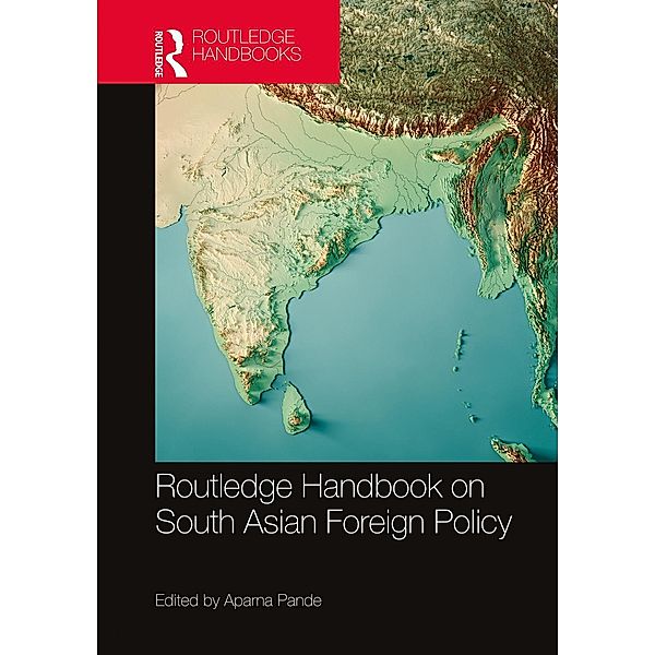 Routledge Handbook on South Asian Foreign Policy